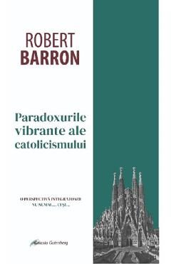 eBook Paradoxurile vibrante ale catolicismului - Robert Barron