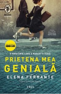 eBook Prietena mea geniala. Seria Tetralogia Napolitana Vol.1 - Elena Ferrante