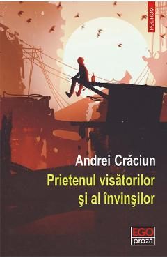 eBook Prietenul visatorilor si al invinsilor - Andrei Craciun