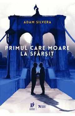 eBook Primul care moare la sfarsit - Adam Silvera