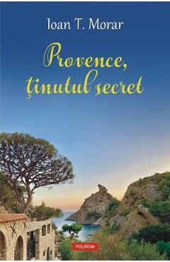 eBook Provence, tinutul secret - Ioan T. Morar