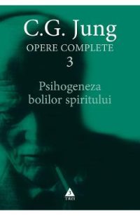 eBook Psihogeneza bolilor spiritului. Opere Complete Vol.3 - C.G. Jung