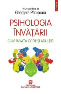 eBook Psihologia invatarii. Cum invata copiii si adultii? - Georgeta (coord.) Panisoara