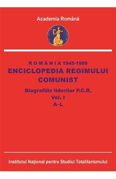 eBook Romania 1945-1989. Enciclopedia regimului comunist. Biografiile liderilor P.C.R. Vol.1: A-L - Dan Catanus