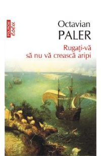 eBook Rugati-va sa nu va creasca aripi - Octavian Paler