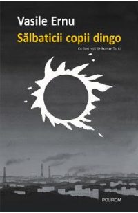 eBook Salbaticii copii dingo. Cartea adolescentei - Vasile Ernu