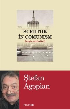 eBook Scriitor in comunism (niste amintiri) - stefan Agopian