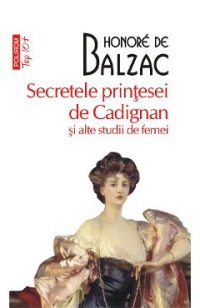 eBook Secretele printesei de Cadignan si alte studii de femei - Honore de Balzac
