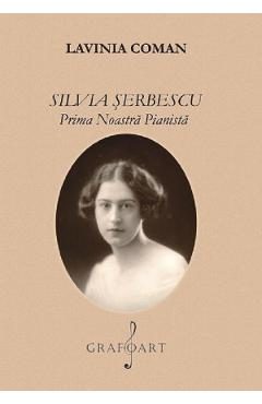 eBook Silvia Serbescu. Prima Noastra Pianista - Lavinia Coman