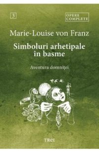 eBook Simboluri arhetipale in basme. Aventura domnitei. Opere Complete Vol.3 - Marie-Louise von Franz
