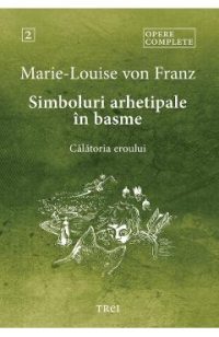 eBook Simboluri arhetipale in basme. Calatoria eroului. Opere Complete Vol.2 - Marie-Louise von Franz