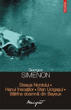 eBook Steaua Nordului. Hanul inecatilor. Stan Ucigasul. Batrina doamna din Bayeux - Georges Simenon