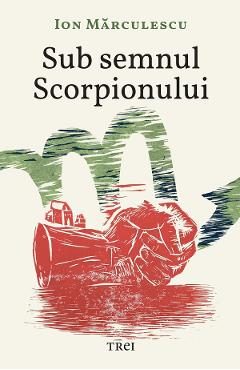 eBook Sub semnul Scorpionului - Ion Marculescu