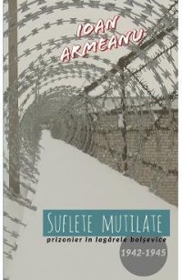 eBook Suflete mutilate. Prizonier in lagarele bolsevice 1942-1945 - Ioan Armeanu