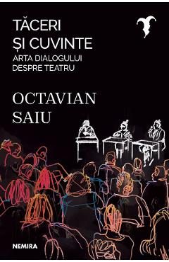 eBook Taceri si cuvinte. Arta dialogului despre teatru - Octavian Saiu