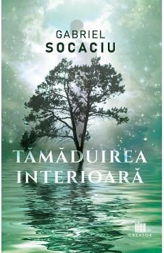 eBook Tamaduirea interioara - Gabriel Socaciu