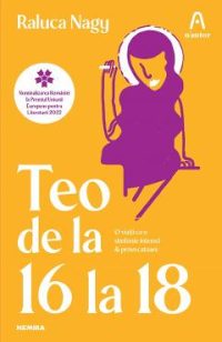eBook Teo de la 16 la 18 - Raluca Nagy