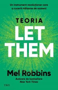 eBook Teoria Let Them. Un instrument revolutionar care a cucerit milioane de oameni - Mel Robbins