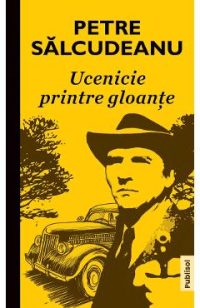 eBook Ucenicie printre gloante - Petre Salcudeanu
