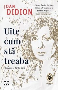 eBook Uite cum sta treaba - Joan Didion