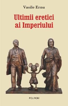 eBook Ultimii eretici ai Imperiului - Vasile Ernu