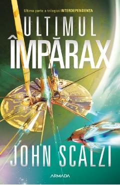 eBook Ultimul Imparax. Seria Interdependenta Vol.3 - John Scalzi