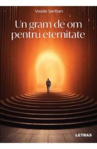 eBook Un gram de om pentru eternitate - Vasile Serban