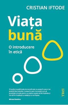 eBook Viata buna. O introducere in etica - Cristian Iftode