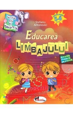 Educarea limbajului 5-6 ani - Stefania Antonovici