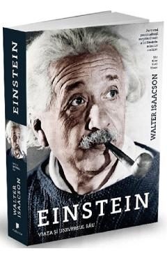 Einstein, viata si universul sau - Walter Isaacson