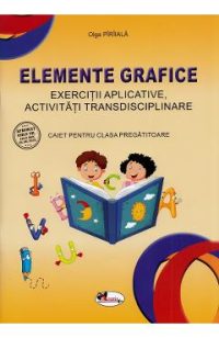 Elemente grafice - Clasa pregatitoare - Caiet - Olga Piriiala