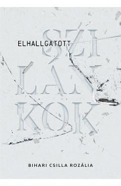 Elhallgatott szilankok - Bihari Csilla Rozalia