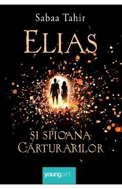 Elias si spioana Carturarilor - Sabaa Tahir