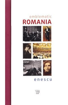 Emblematic Romania. Enescu. Limba engleza