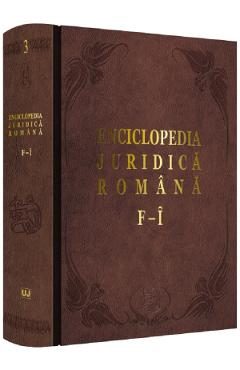 Enciclopedia Juridica Romana Vol.3 - F-I - Iosif R. Urs, Mircea Dutu, Corneliu Birsan, Adrian Severin, Nicolae Volonciu