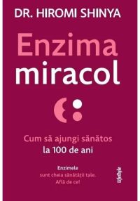 Enzima miracol. Cum sa ajungi sanatos la 100 de ani