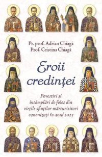 Eroii credintei - Adrian Chiaga, Cristina Chiaga