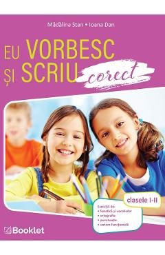 Eu vorbesc si scriu corect - Clasele 1-2 - Madalina Stan, Ioana Dan