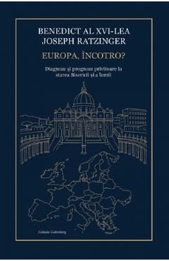 Europa, incotro? - Benedict al XVI-lea Joseph Ratzinger