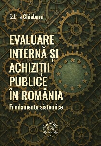 Evaluare internă și achiziții publice în România. Fundamente sistemice - Paperback brosat - Școala Ardeleană