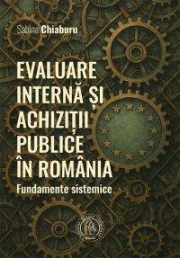 Evaluare internă și achiziții publice în România. Fundamente sistemice - Paperback brosat - Școala Ardeleană