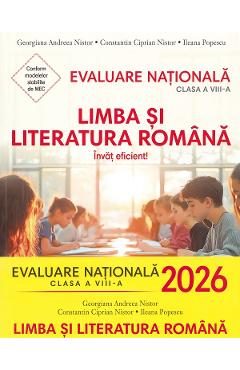 Evaluare Nationala 2026. Limba si literatura romana - Clasa 8 - Georgiana Andreea Nistor, Constantin Ciprian Nistor, Ileana Popescu