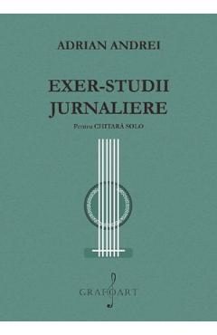 Exer-studii Jurnaliere pentru chitara solo - Adrian Andrei