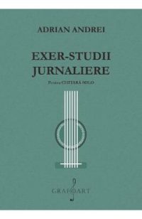 Exer-studii Jurnaliere pentru chitara solo - Adrian Andrei