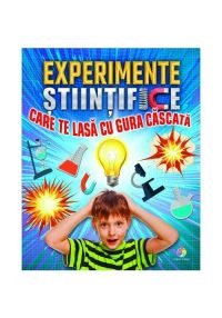 Experimente stiintifice care te lasa cu gura cascata