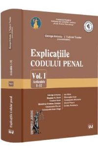 Explicatiile codului penal Vol.1: Articolele 1-52 - George Antoniu, Tudorel Toader