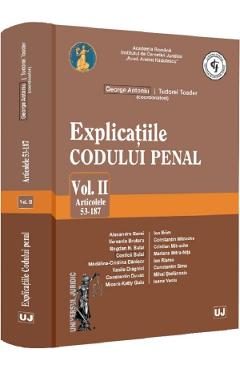Explicatiile codului penal Vol.2: Articolele 53-187 - George Antoniu, Tudorel Toader