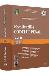 Explicatiile codului penal Vol.2: Articolele 53-187 - George Antoniu, Tudorel Toader