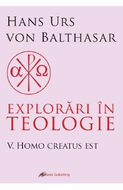 Explorari in teologie Vol.5: Homo creatus est - Hans Urs Von Balthasar