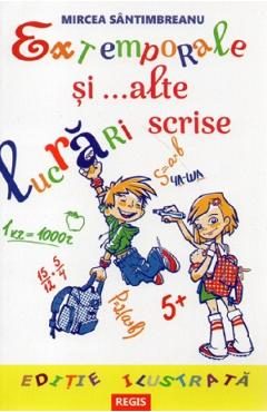 Extemporale si alte lucrari - Mircea Santimbreanu
